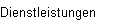 Dienstleistungen